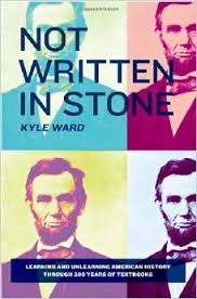 Not Written in Stone Learning and Unlearning American History Not Written in Stone Learning and Unlearning American History