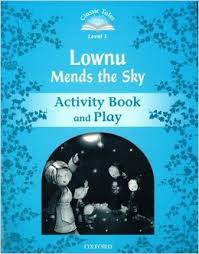 Classic Tales Level 1 Lownu Mends The Sky Activity Book and Play Classic Tales Level 1 Lownu Mends The Sky Activity Book and Play