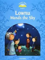 Classic Tales Level 1 Lownu Mends The Sky Student Book Classic Tales Level 1 Lownu Mends The Sky Student Book