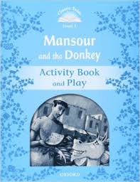 Classic Tales Level 1 Mansour and the Donkey Activity Book and Play Classic Tales Level 1 Mansour and the Donkey Activity Book and Play