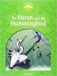Classic Tales Level 3 The Heron and the Hummingbird