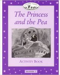 Classic Tales Level Beginner 1 The Princess and the Pea Activity Book Classic Tales Level Beginner 1 The Princess and the Pea Activity Book