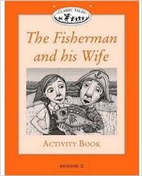 Classic Tales Level Beginner 2 The Fisherman and his Wife Activity Book Classic Tales Level Beginner 2 The Fisherman and his Wife Activity Book