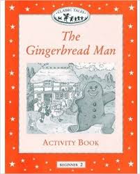 Classic Tales Level Beginner 2 The Gingerbread Man Reader Classic Tales Level Beginner 2 The Gingerbread Man Reader
