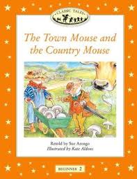 Classic Tales Level Beginner 2 The Town Mouse and The Country Mouse