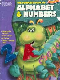 The Complete Book of Alphabet and Numbers ages 4-6 The Complete Book of Alphabet and Numbers ages 4-6