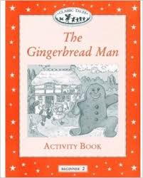 Classic Tales Level Beginner 2 The Gingerbread Man Activity Book