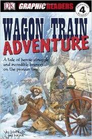 DK Graphic Readers - Wagon Train Adventure
