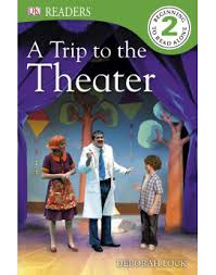 DK Readers - A Trip To The Theater Level 2