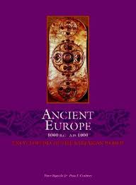 Ancient Europe 8000 B.C-A.D 1000 - An Encyclopedia of the Barbarian World