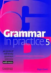 Grammar in Practice 5 Intermediate to Upper-Intermediate Grammar in Practice 5 Intermediate to Upper-Intermediate