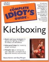 With The Complete Idiots Guide to Kickboxing