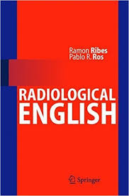 Radiological English - Ramon Ribes, Pablo R.Ros Radiological English - Ramon Ribes, Pablo R.Ros