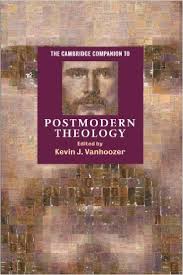 The Cambridge Companion to Postmodern Theology The Cambridge Companion to Postmodern Theology