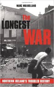 The Longest War Northern Ireland Troubled History The Longest War Northern Ireland Troubled History