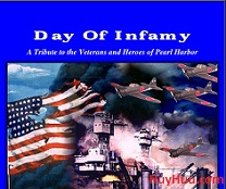 Day of Infamy - A Tribute to the Veterans and Heroes of Pearl Harbor Day of Infamy - A Tribute to the Veterans and Heroes of Pearl Harbor