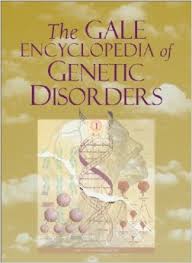 The Gale Encyclopedia of Genetic Disorders The Gale Encyclopedia of Genetic Disorders