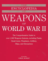 The Encyclopedia of Weapons of World War II The Encyclopedia of Weapons of World War II