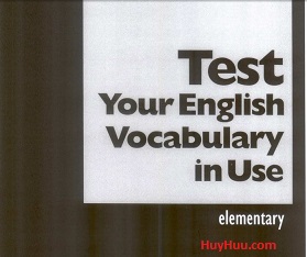 Test your English Vocabulary in Use Elementary Test your English Vocabulary in Use Elementary