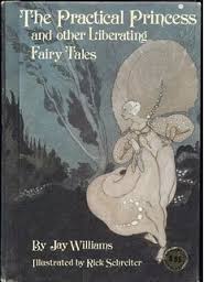 The Practical Princess and Other Liberating Fairy Tales The Practical Princess and Other Liberating Fairy Tales