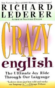 Crazy English by Richard Lederer Crazy English by Richard Lederer