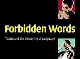 Forbidden Words Taboo and the Censoring of Language Forbidden Words Taboo and the Censoring of Language