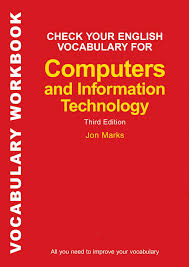 Check Your English Vocabulary for Computers and Infomation Technology 3rd Edition Check Your English Vocabulary for Computers and Infomation Technology 3rd Edition