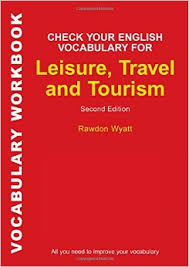 Check Your English Vocabulary for Leisure Travel and Tourism Second Edition Check Your English Vocabulary for Leisure Travel and Tourism Second Edition