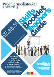 Hot English Skills Booklet Pre-Intermediate A2 2012-2013 Teachers Guide Hot English Skills Booklet Pre-Intermediate A2 2012-2013 Teachers Guide