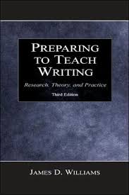 Preparing To Teach Writing Research Theory and Practice 3rd Edition by James D Williams Preparing To Teach Writing Research Theory and Practice 3rd Edition by James D Williams