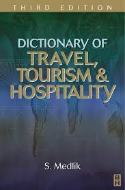 Dictionary of Travel Tourism and Hospitality 3rd Edition Dictionary of Travel Tourism and Hospitality 3rd Edition
