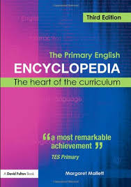 The Primary English Encyclopedia The Heart of the Curriculum Third Edition The Primary English Encyclopedia The Heart of the Curriculum Third Edition