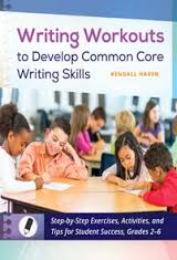 Writing Workouts to Develop Common Core Writing Skills Grades 2-6 Writing Workouts to Develop Common Core Writing Skills Grades 2-6