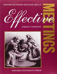 Effective Meetings - Oxford Business English Skills Students Book Effective Meetings - Oxford Business English Skills Students Book