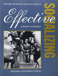 Effective Socializing - Oxford Business English Skills Students Book Effective Socializing - Oxford Business English Skills Students Book