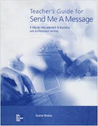 Send Me a Message A Step by Step Approach to Business and Professional Writing Teachers Guide Send Me a Message A Step by Step Approach to Business and Professional Writing Teachers Guide