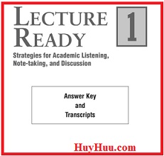 Lecture Ready 1 - Strategies for Academic Listening, Note-Taking and Discussion Answer Key and Transcript Lecture Ready 1 - Strategies for Academic Listening, Note-Taking and Discussion Answer Key and Transcript