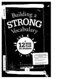 Building a Strong Vocabulary A 12 Week Plan for Students Building a Strong Vocabulary A 12 Week Plan for Students