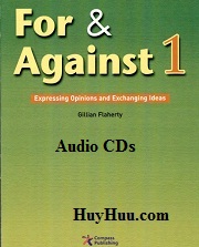 For and Against 1 - Expressing Opinions and Exchanging Ideas (Audio CDs) For and Against 1 - Expressing Opinions and Exchanging Ideas (Audio CDs)