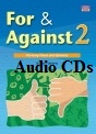 For and Against 2 - Expressing Opinions and Exchanging Ideas (Audio CDs) For and Against 2 - Expressing Opinions and Exchanging Ideas (Audio CDs)
