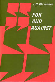 For and Against An Oral Practice Book for Advanced Students of English by LG Alexander For and Against An Oral Practice Book for Advanced Students of English by LG Alexander