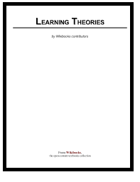 Learning Theories - Wikibooks contributors Learning Theories - Wikibooks contributors