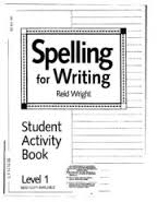 Spelling for Writing Student Activity Book 1 Spelling for Writing Student Activity Book 1