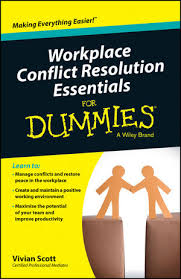 Workplace Conflict Resolution Essentials For Dummies Workplace Conflict Resolution Essentials For Dummies