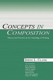 Concepts in Composition Theory and Practice in the Teaching of Writing Concepts in Composition Theory and Practice in the Teaching of Writing