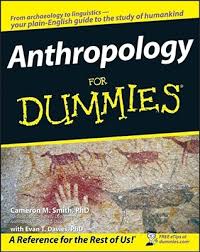 Anthropology For Dummies Anthropology For Dummies