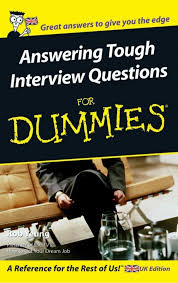 Answering Tough Interview Questions for Dummies Answering Tough Interview Questions for Dummies