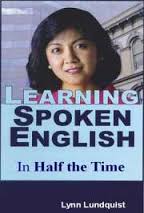 Learning Spoken English ...in half the time by Lynn Lundquist Learning Spoken English ...in half the time by Lynn Lundquist