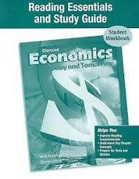 Economics Today and Tomorrow Reading Essentials and Study Guide Student Workbook Economics Today and Tomorrow Reading Essentials and Study Guide Student Workbook