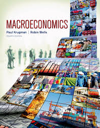 Macroeconomics 4th Edition By Paul Krugman and Robin Wells Macroeconomics 4th Edition By Paul Krugman and Robin Wells